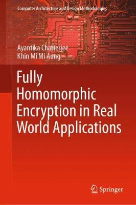 Fully Homomorphic Encryption in Real World Applications 2019 ed.