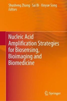 Nucleic Acid Amplification Strategies for Biosensing, Bioimaging and  Biomedicine 2019 ed.