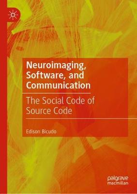 Neuroimaging, Software, and Communication: The Social Code of Source Code 2019 ed.
