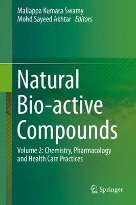 Natural Bio-active Compounds: Volume 2: Chemistry, Pharmacology and Health Care Practices 2019 ed.