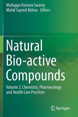 Natural Bio-active Compounds: Volume 2: Chemistry, Pharmacology and Health Care Practices 2019 ed.