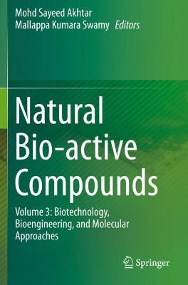 Natural Bio-active Compounds: Volume 3: Biotechnology, Bioengineering, and Molecular Approaches 2019 ed.