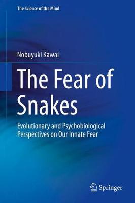 Fear of Snakes: Evolutionary and Psychobiological Perspectives on Our Innate Fear 2019 ed.