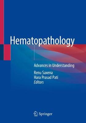 Hematopathology: Advances in Understanding 2019 ed.