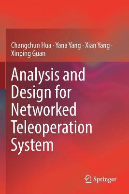 Analysis and Design for Networked Teleoperation System 2019 ed.