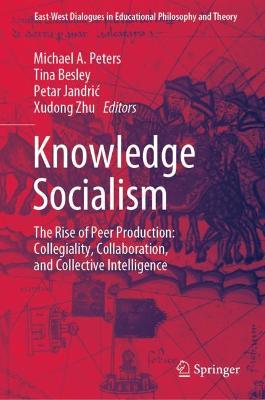 Knowledge Socialism: The Rise of Peer Production: Collegiality, Collaboration, and Collective  Intelligence 2020 ed.