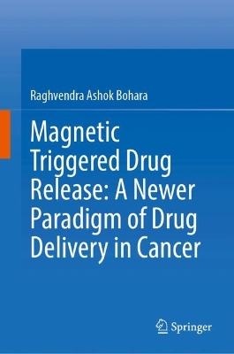 Magnetic Triggered Drug Release: A Newer Paradigm of Drug Delivery in Cancer 2022 ed.