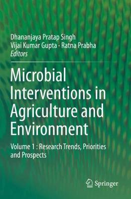 Microbial Interventions in Agriculture and Environment: Volume 1 : Research Trends, Priorities and Prospects 2019 ed.