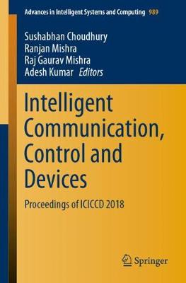 Intelligent Communication, Control and Devices: Proceedings of ICICCD 2018