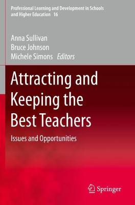 Attracting and Keeping the Best Teachers: Issues and Opportunities 2019 ed.