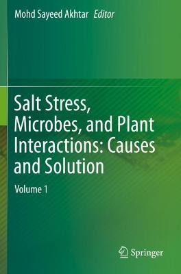 Salt Stress, Microbes, and Plant Interactions: Causes and Solution: Volume 1 2019 ed.