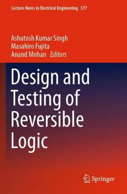 Design and Testing of Reversible Logic 2020 ed.
