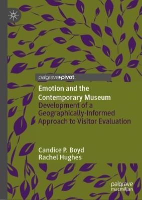Emotion and the Contemporary Museum: Development of a Geographically-Informed Approach to Visitor Evaluation 2020 ed.