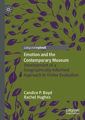 Emotion and the Contemporary Museum: Development of a Geographically-Informed Approach to Visitor Evaluation 1st ed. 2020