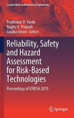 Reliability, Safety and Hazard Assessment for Risk-Based Technologies: Proceedings of ICRESH 2019 2020 ed.