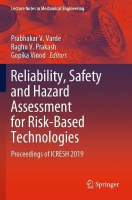Reliability, Safety and Hazard Assessment for Risk-Based Technologies: Proceedings of ICRESH 2019 2020 ed.