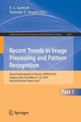 Recent Trends in Image Processing and Pattern Recognition: Second International Conference, RTIP2R 2018, Solapur, India, December  2122, 2018, Revised Selected Papers, Part I 2019 ed.