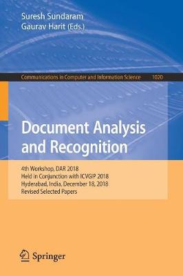 Document Analysis and Recognition: 4th Workshop, DAR 2018, Held in Conjunction with ICVGIP 2018, Hyderabad, India, December 18, 2018, Revised Selected Papers