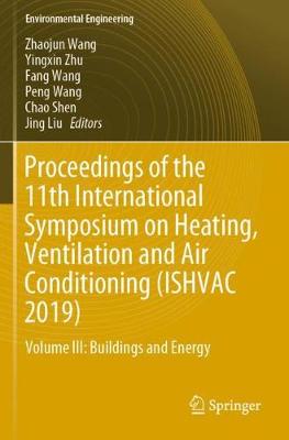 Proceedings of the 11th International Symposium on Heating, Ventilation and  Air Conditioning (ISHVAC 2019): Volume III: Buildings and Energy 2020 ed.