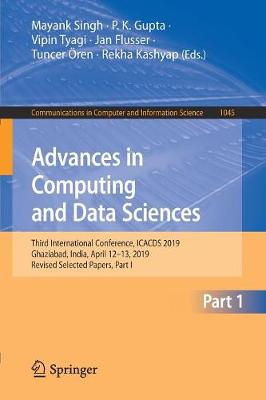 Advances in Computing and Data Sciences: Third International Conference, ICACDS 2019, Ghaziabad, India, April 12-13, 2019, Revised Selected Papers, Part I