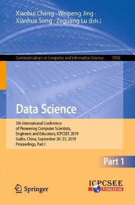 Data Science: 5th International Conference of Pioneering Computer Scientists, Engineers and Educators, ICPCSEE 2019, Guilin, China, September 20-23, 2019, Proceedings, Part I