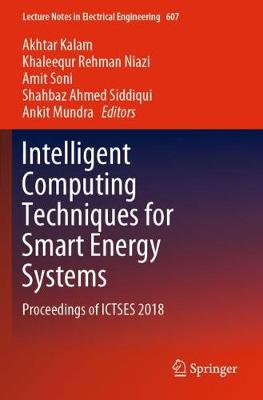 Intelligent Computing Techniques for Smart Energy Systems: Proceedings of ICTSES 2018 2020 ed.