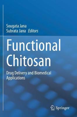 Functional Chitosan: Drug Delivery and Biomedical Applications 2019 ed.