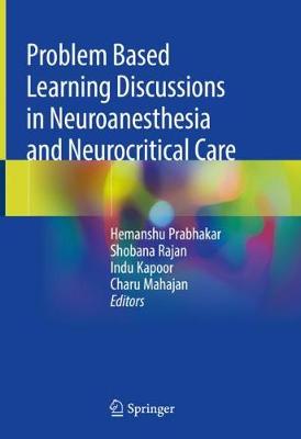 Problem Based Learning Discussions in Neuroanesthesia and Neurocritical Care 2020 ed.