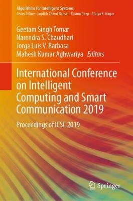 International Conference on Intelligent Computing and Smart Communication 2019: Proceedings of ICSC 2019 1st ed. 2020