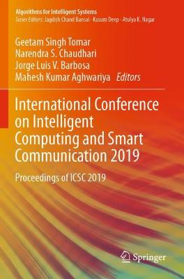 International Conference on Intelligent Computing and Smart Communication 2019: Proceedings of ICSC 2019 1st ed. 2020