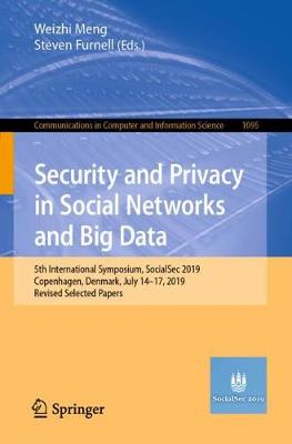 Security and Privacy in Social Networks and Big Data: 5th International Symposium, SocialSec 2019, Copenhagen, Denmark, July  14-17, 2019, Revised Selected Papers 2019 ed.
