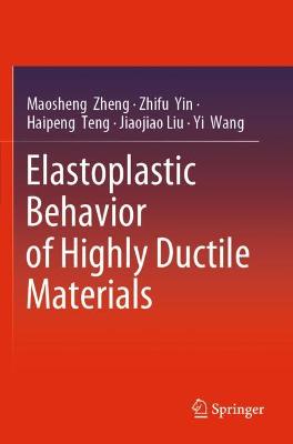 Elastoplastic Behavior of Highly Ductile Materials 2019 ed.
