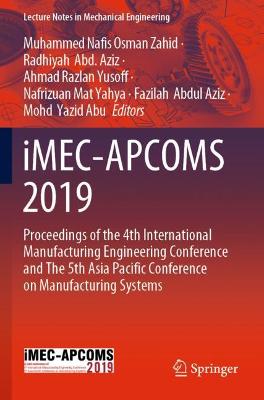 iMEC-APCOMS 2019: Proceedings of the 4th International Manufacturing Engineering Conference  and The 5th Asia Pacific Conference on Manufacturing Systems 2020 ed.