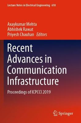 Recent Advances in Communication Infrastructure: Proceedings of ICPCCI 2019 2020 ed.