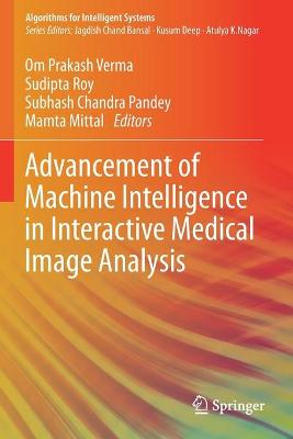 Advancement of Machine Intelligence in Interactive Medical Image Analysis 2020 ed.