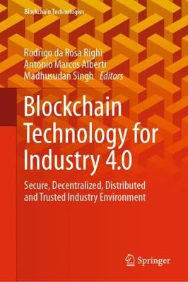 Blockchain Technology for Industry 4.0: Secure, Decentralized, Distributed and Trusted Industry Environment