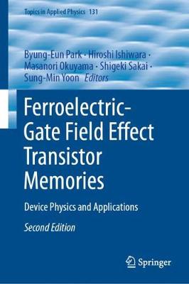 Ferroelectric-Gate Field Effect Transistor Memories: Device Physics and Applications Second Edition 2020