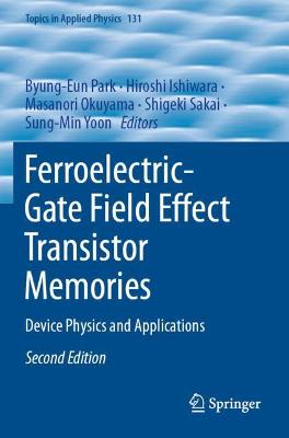 Ferroelectric-Gate Field Effect Transistor Memories: Device Physics and Applications Second Edition 2020