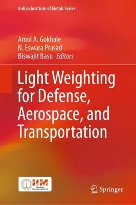 Light Weighting for Defense, Aerospace, and Transportation 2019 ed.