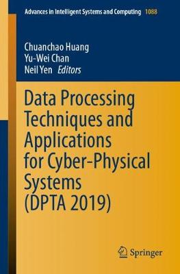Data Processing Techniques and Applications for Cyber-Physical Systems (DPTA  2019) 2020 ed.