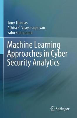 Machine Learning Approaches in Cyber Security Analytics 2020 ed.