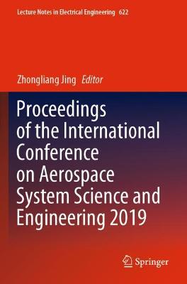 Proceedings of the International Conference on Aerospace System Science and  Engineering 2019 2020 ed.