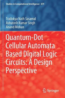 Quantum-Dot Cellular Automata Based Digital Logic Circuits: A Design  Perspective 2020 ed.