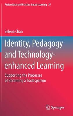 Identity, Pedagogy and Technology-enhanced Learning: Supporting the Processes of Becoming a Tradesperson 2020 ed.