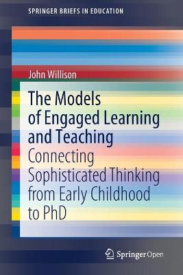 Models of Engaged Learning and Teaching: Connecting Sophisticated Thinking from Early Childhood to PhD