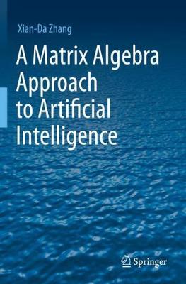Matrix Algebra Approach to Artificial Intelligence 2020 ed.