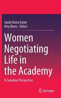 Women Negotiating Life in the Academy: A Canadian Perspective 2020 ed.