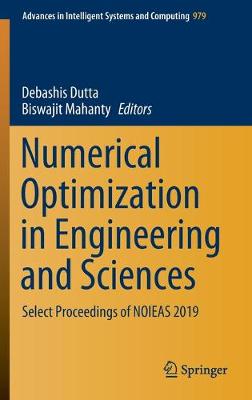 Numerical Optimization in Engineering and Sciences: Select Proceedings of NOIEAS 2019 2020 ed.