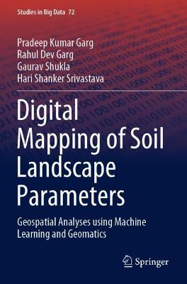 Digital Mapping of Soil Landscape Parameters: Geospatial Analyses using Machine Learning and Geomatics 2020 ed.