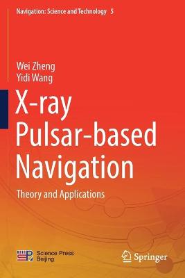 X-ray Pulsar-based Navigation: Theory and Applications 2020 ed.